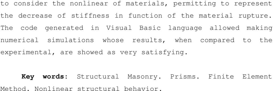 The code generated in Visual Basic language allowed making numerical simulations whose results,