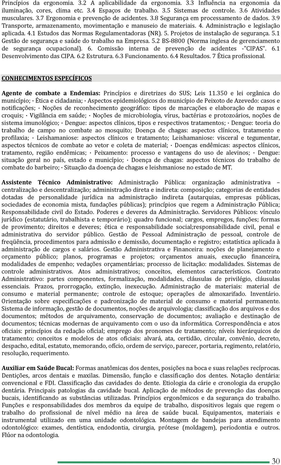 5. Projetos de instalação de segurança. 5.1 Gestão de segurança e saúde do trabalho na Empresa. 5.2 BS 8800 (Norma inglesa de gerenciamento de segurança ocupacional). 6.