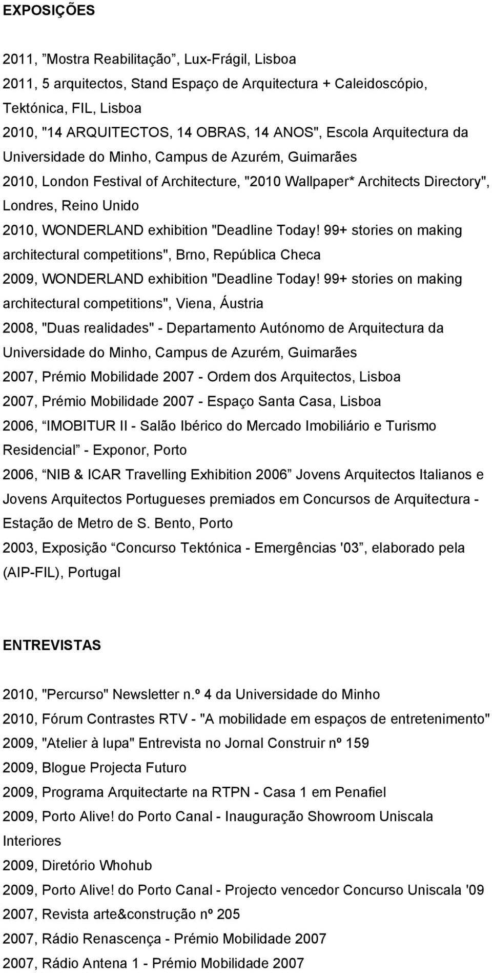 "Deadline Today! 99+ stories on making architectural competitions", Brno, República Checa 2009, WONDERLAND exhibition "Deadline Today!