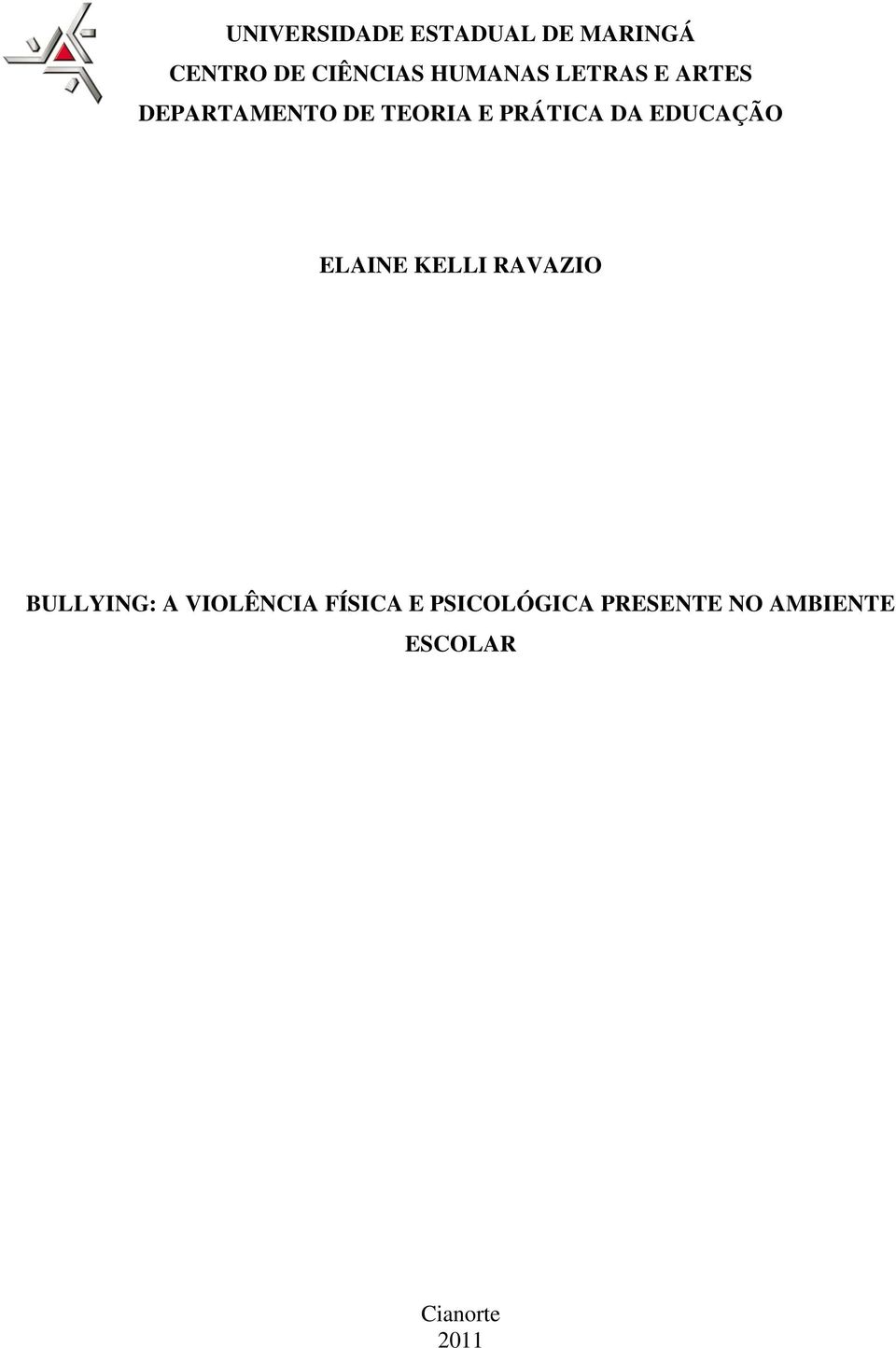 DA EDUCAÇÃO ELAINE KELLI RAVAZIO BULLYING: A VIOLÊNCIA