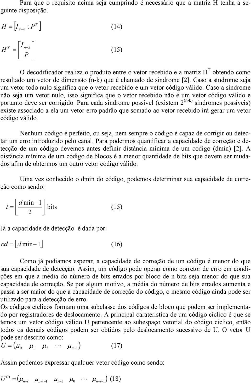 Caso a síndrome seja um vetor todo nulo significa que o vetor recebido é um vetor código válido.