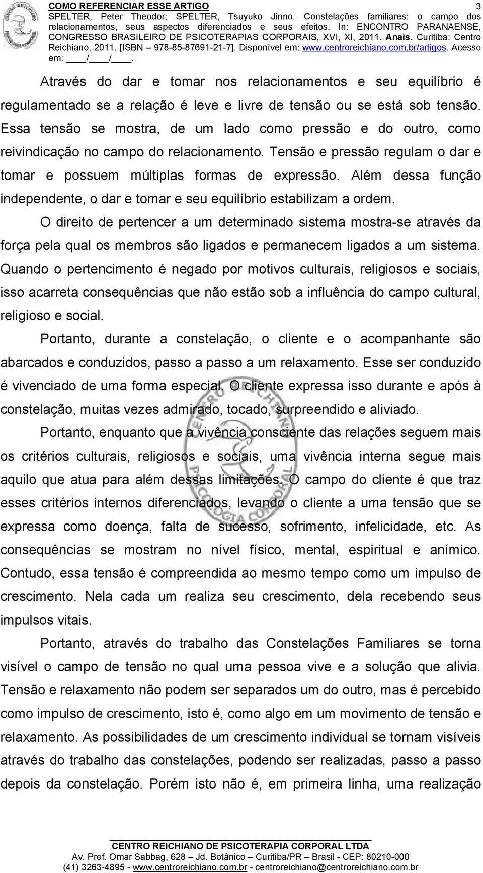 Além dessa função independente, o dar e tomar e seu equilíbrio estabilizam a ordem.