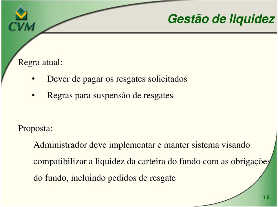 deve implementar e manter sistema visando compatibilizar a liquidez