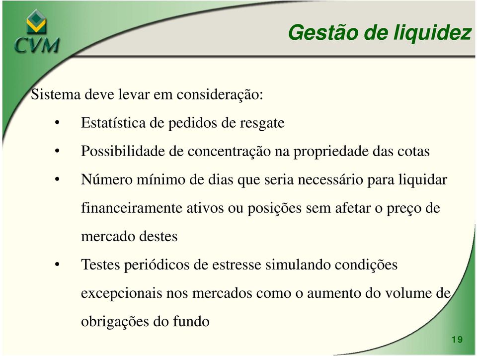 para liquidar financeiramente ativos ou posições sem afetar o preço de mercado destes Testes