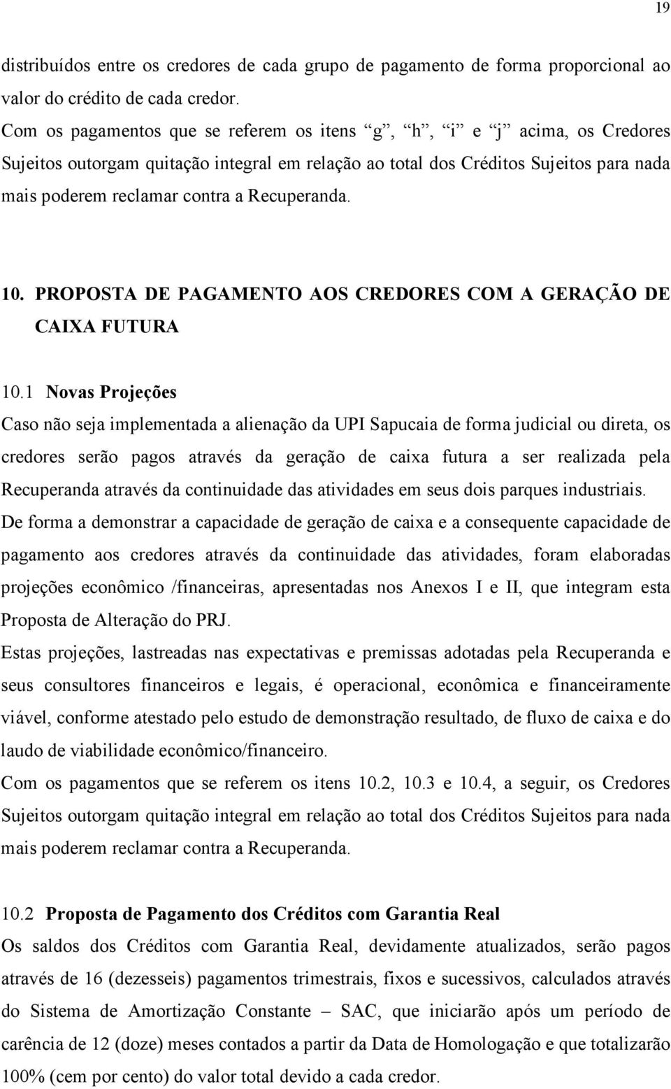 Recuperanda. 10. PROPOSTA DE PAGAMENTO AOS CREDORES COM A GERAÇÃO DE CAIXA FUTURA 10.