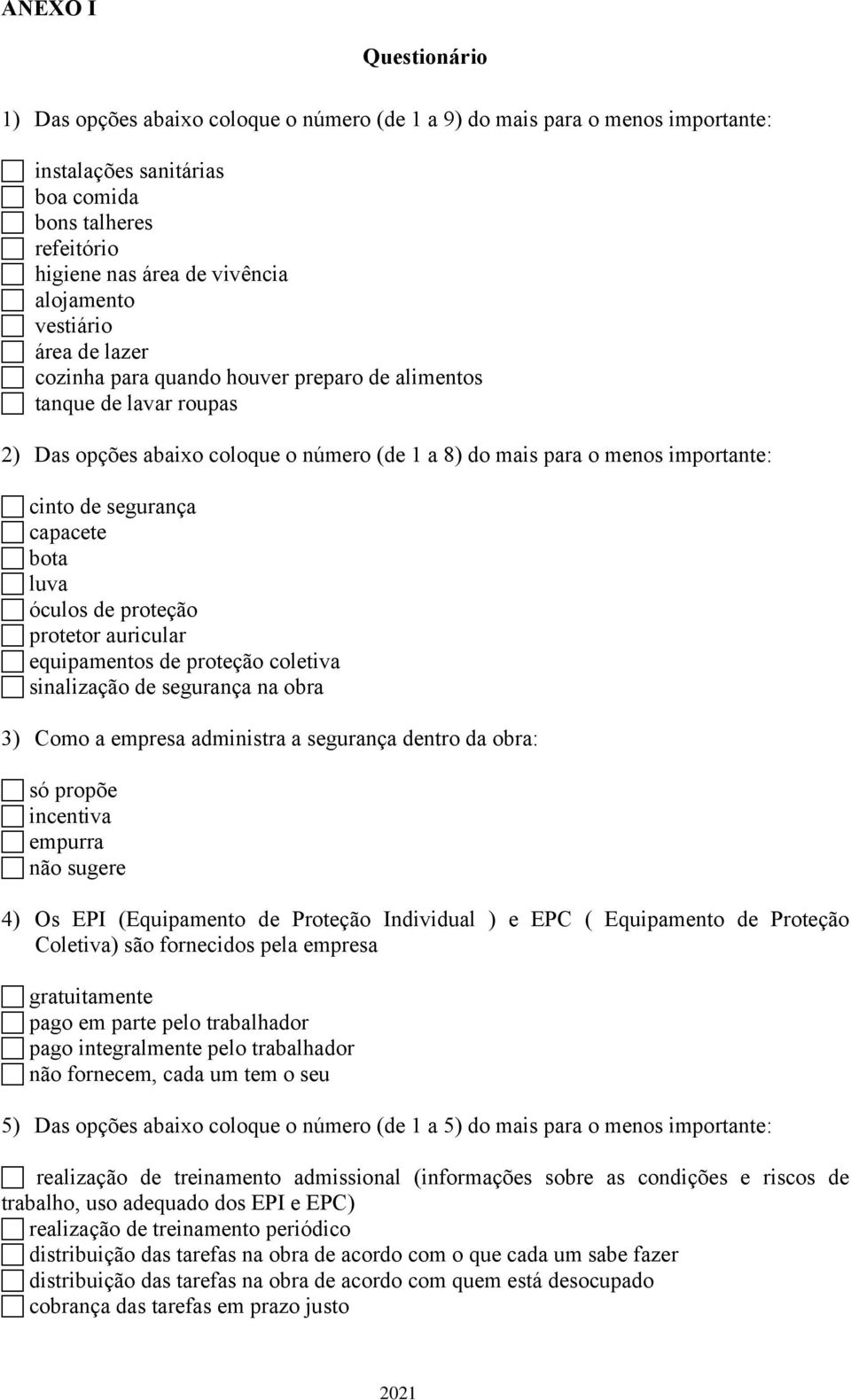 segurança capacete bota luva óculos de proteção protetor auricular equipamentos de proteção coletiva sinalização de segurança na obra 3) Como a empresa administra a segurança dentro da obra: só