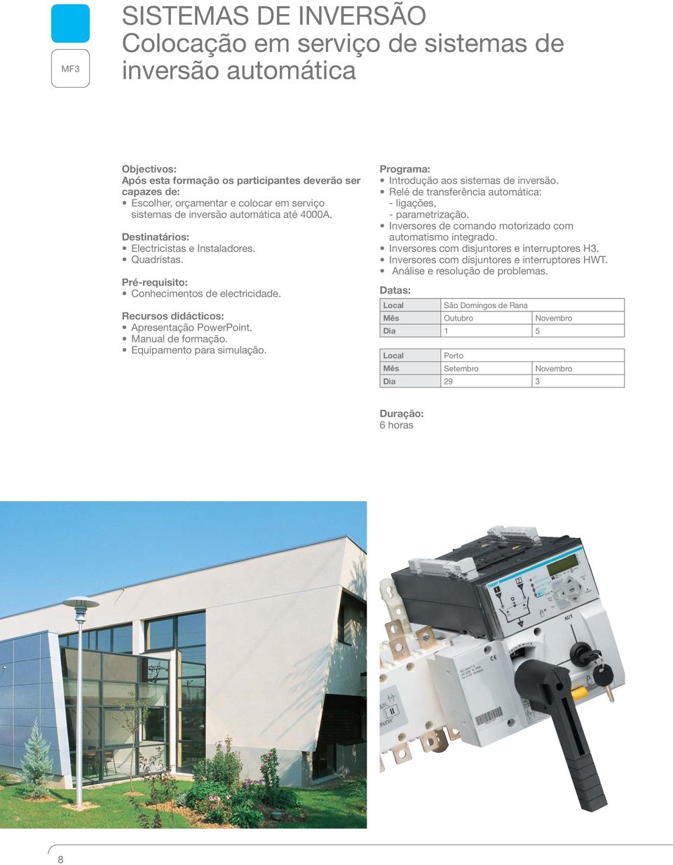 Introdução aos sistemas de inversão. Relé de transferência automática: - ligações, - parametrização. Inversores de comando motorizado com automatismo integrado.