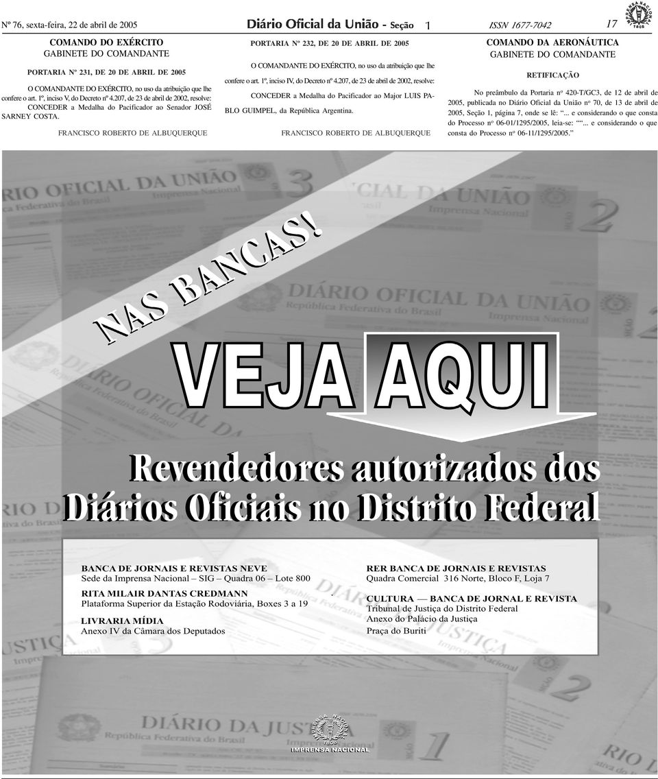 confere o art. º, inciso V, do Decreto nº 4.207, de 23 de abril de 2002, resolve: CONCEDER a Medalha do Pacificador ao Senador JOSÉ SARNEY COSTA.