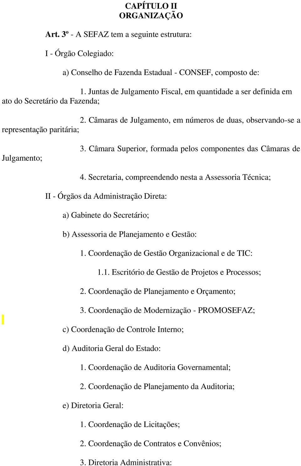 Câmara Superior, formada pelos componentes das Câmaras de 4.