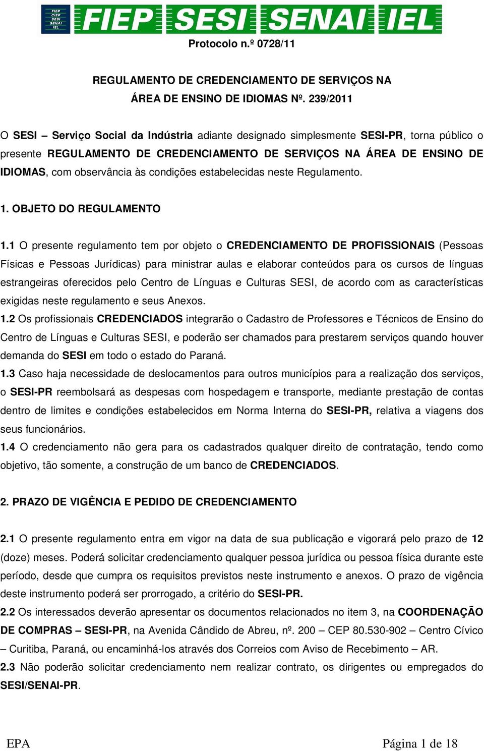 condições estabelecidas neste Regulamento. 1. OBJETO DO REGULAMENTO 1.