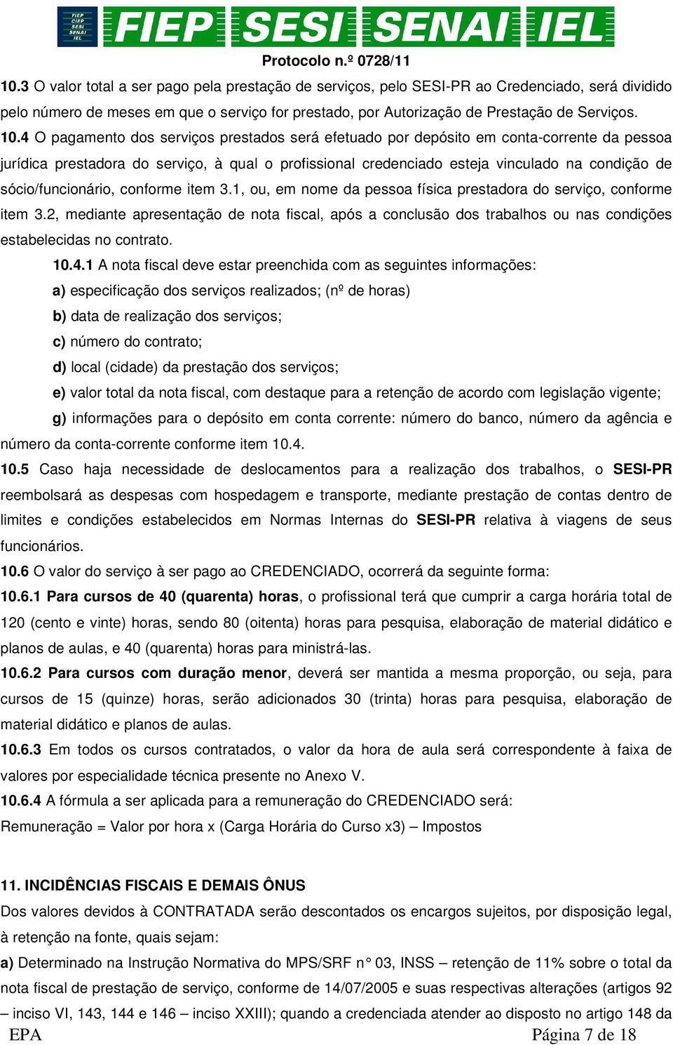 sócio/funcionário, conforme item 3.1, ou, em nome da pessoa física prestadora do serviço, conforme item 3.