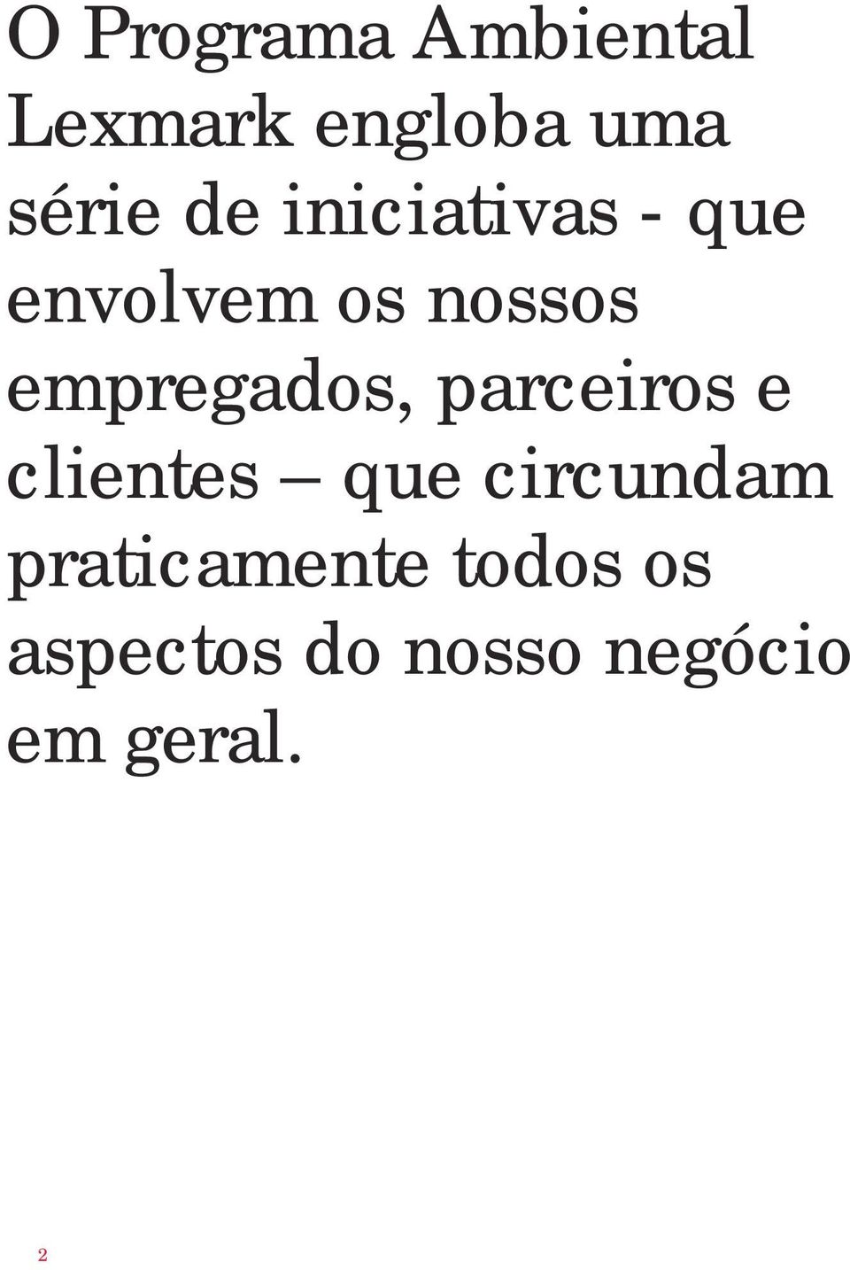 empregados, parceiros e clientes que circundam