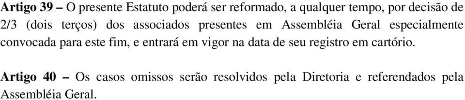 convocada para este fim, e entrará em vigor na data de seu registro em cartório.