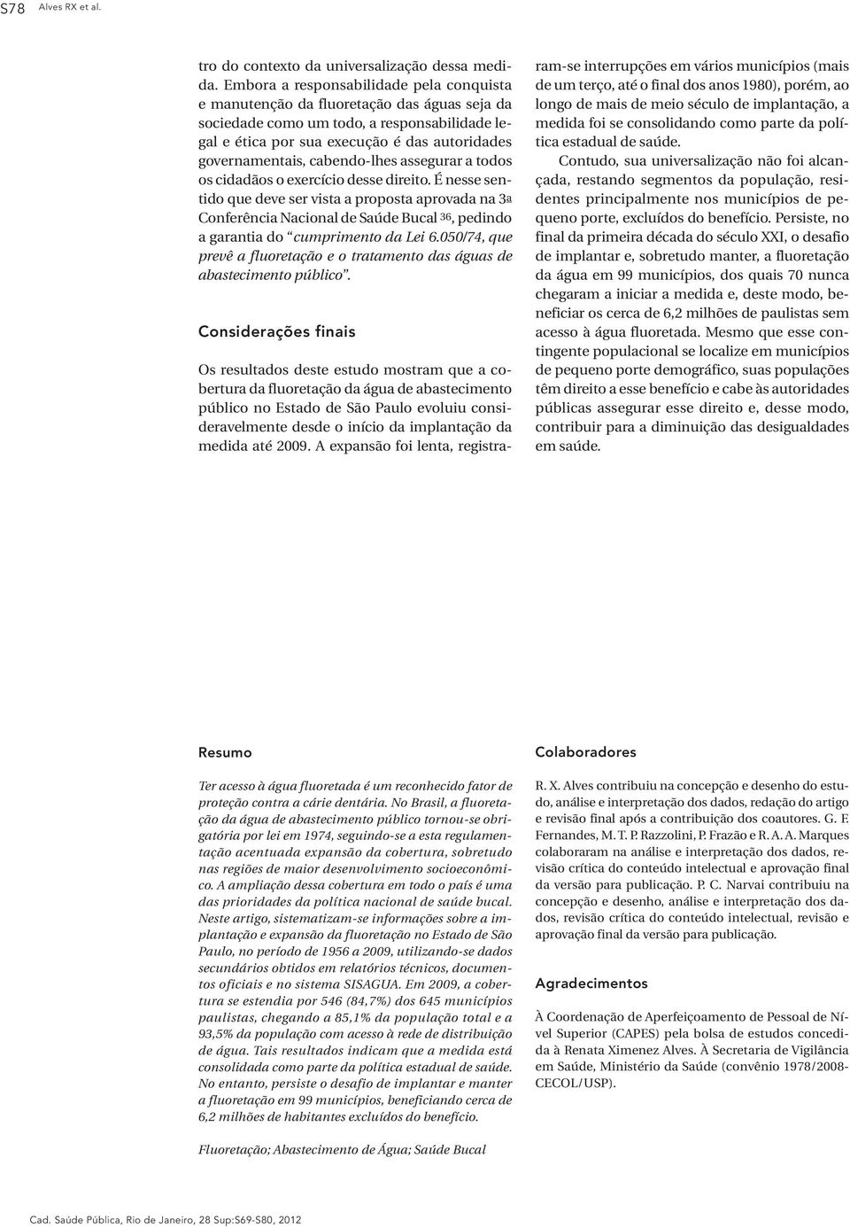 cabendo-lhes assegurar a todos os cidadãos o exercício desse direito.