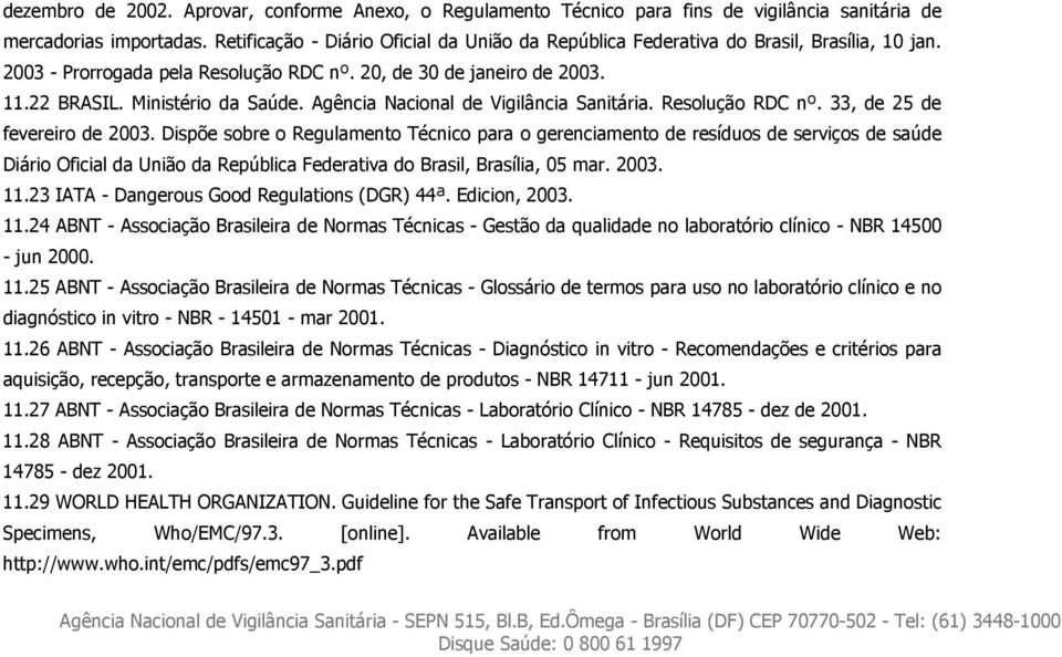 Agência Nacional de Vigilância Sanitária. Resolução RDC nº. 33, de 25 de fevereiro de 2003.