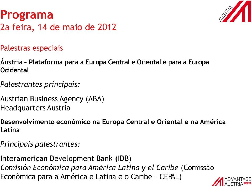Desenvolvimento econômico na Europa Central e Oriental e na América Latina Principais palestrantes: Interamerican