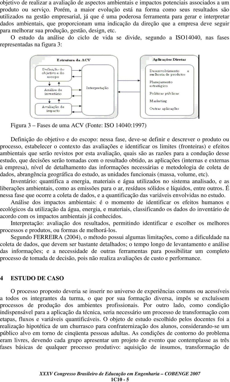 indicação da direção que a empresa deve seguir para melhorar sua produção, gestão, design, etc.