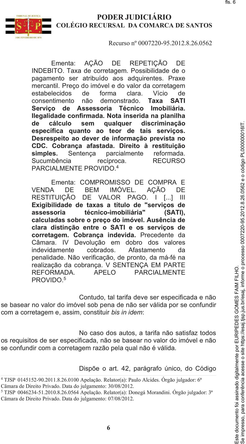 Nota inserida na planilha de cálculo sem qualquer discriminação específica quanto ao teor de tais serviços. Desrespeito ao dever de informação prevista no CDC. Cobrança afastada.