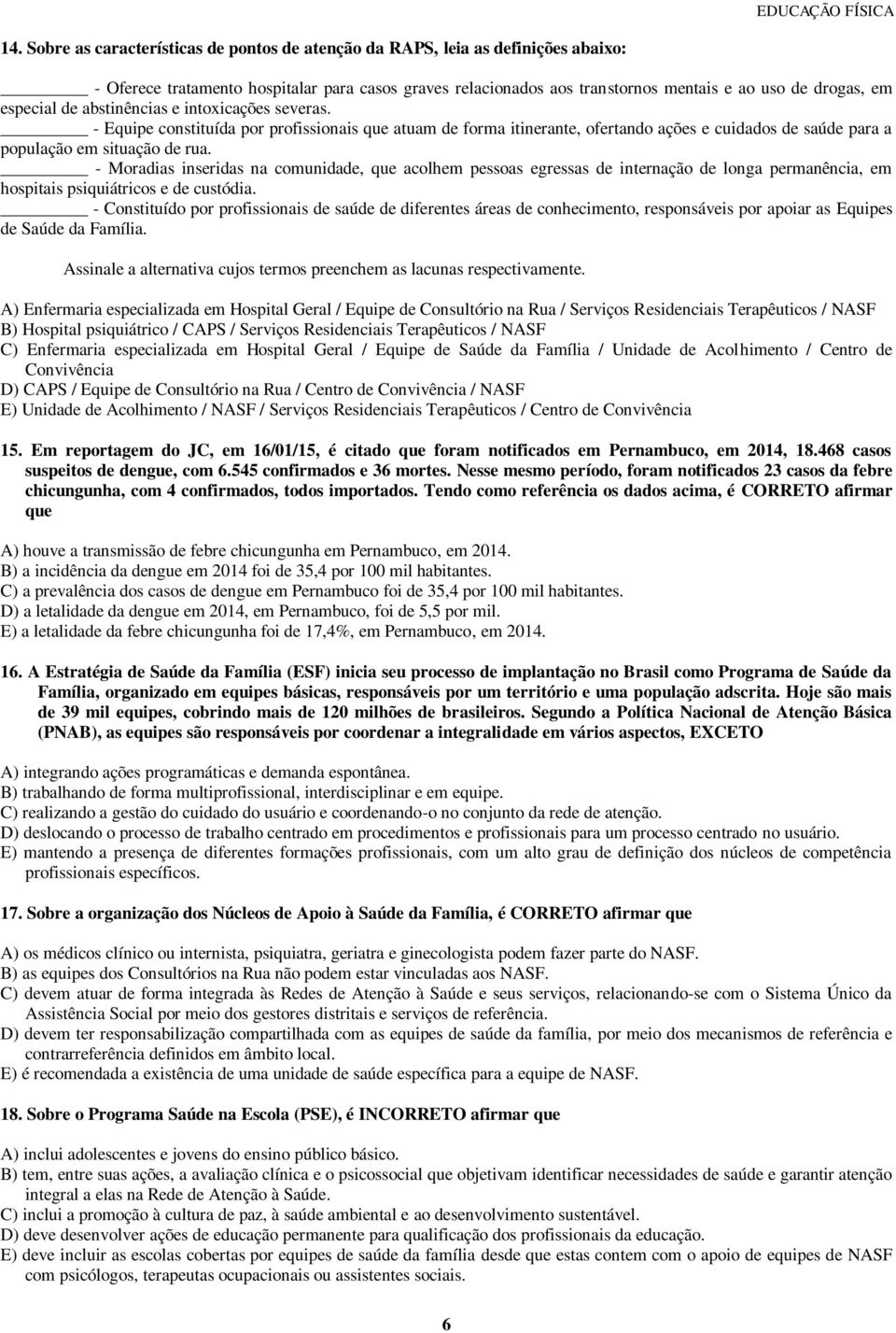 - Moradias inseridas na comunidade, que acolhem pessoas egressas de internação de longa permanência, em hospitais psiquiátricos e de custódia.