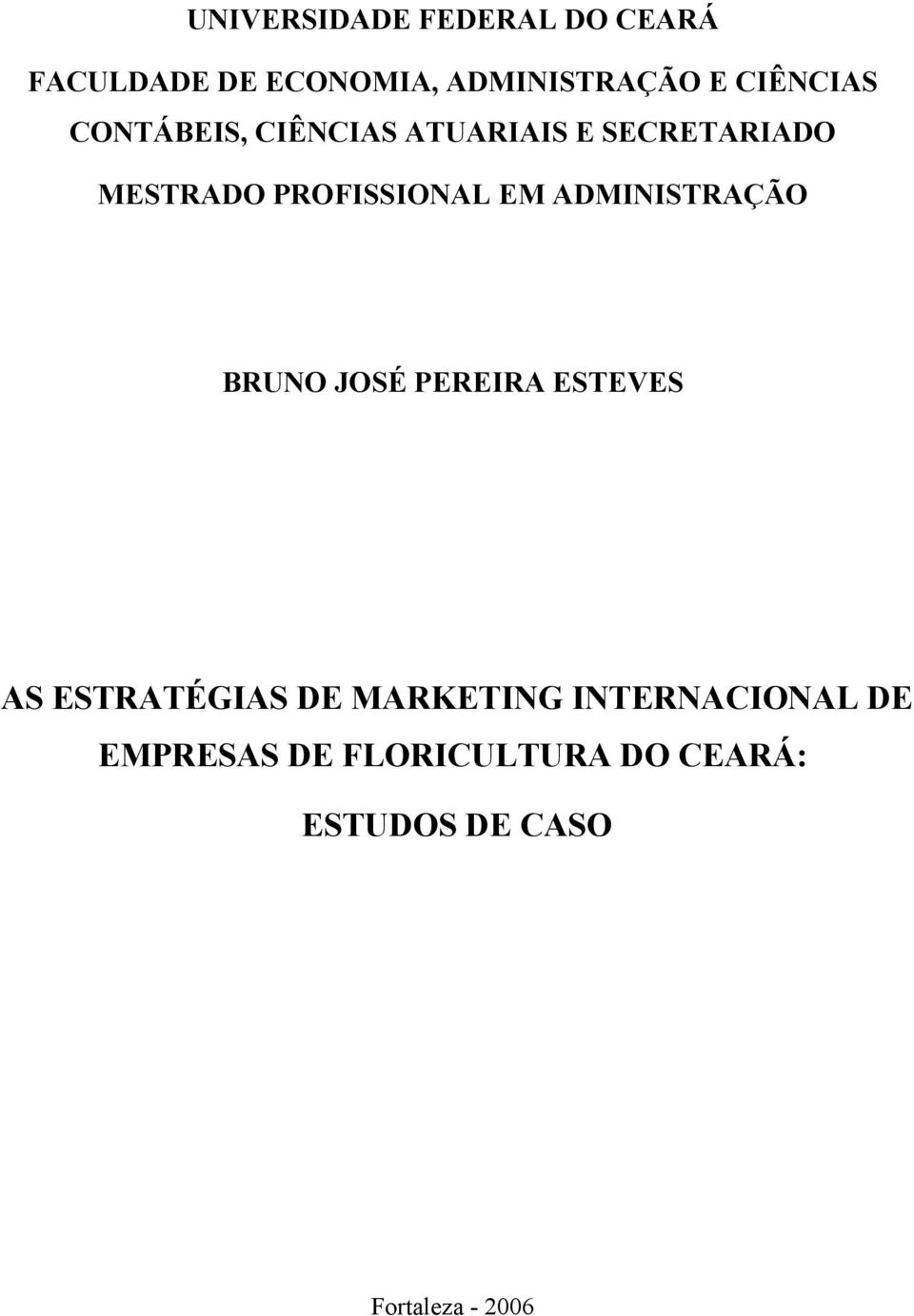 EM ADMINISTRAÇÃO BRUNO JOSÉ PEREIRA ESTEVES AS ESTRATÉGIAS DE MARKETING