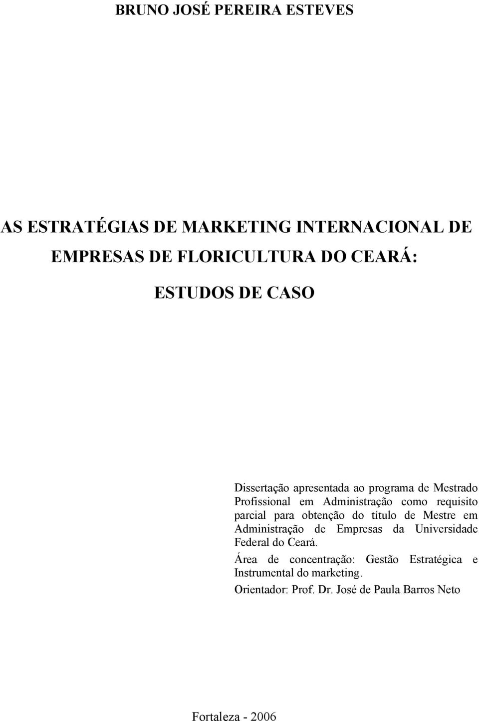 parcial para obtenção do título de Mestre em Administração de Empresas da Universidade Federal do Ceará.