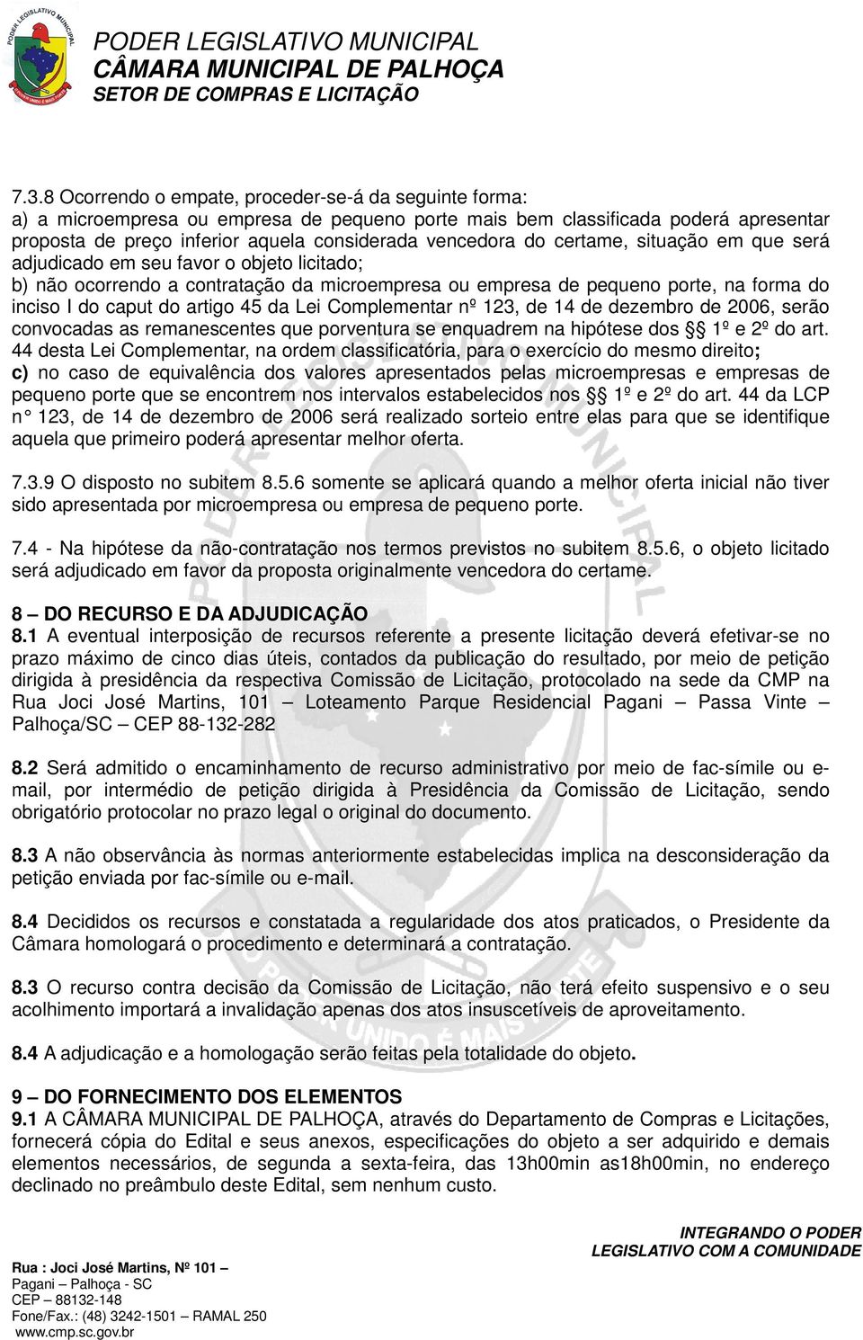 artigo 45 da Lei Complementar nº 123, de 14 de dezembro de 2006, serão convocadas as remanescentes que porventura se enquadrem na hipótese dos 1º e 2º do art.