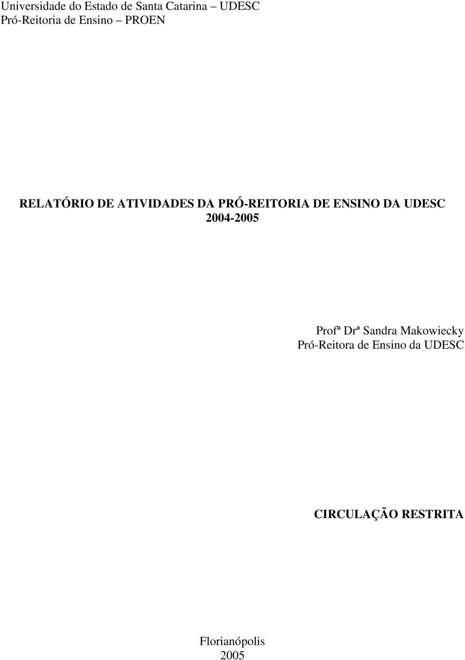 ENSINO DA UDESC 2004-2005 Profª Drª Sandra Makowiecky