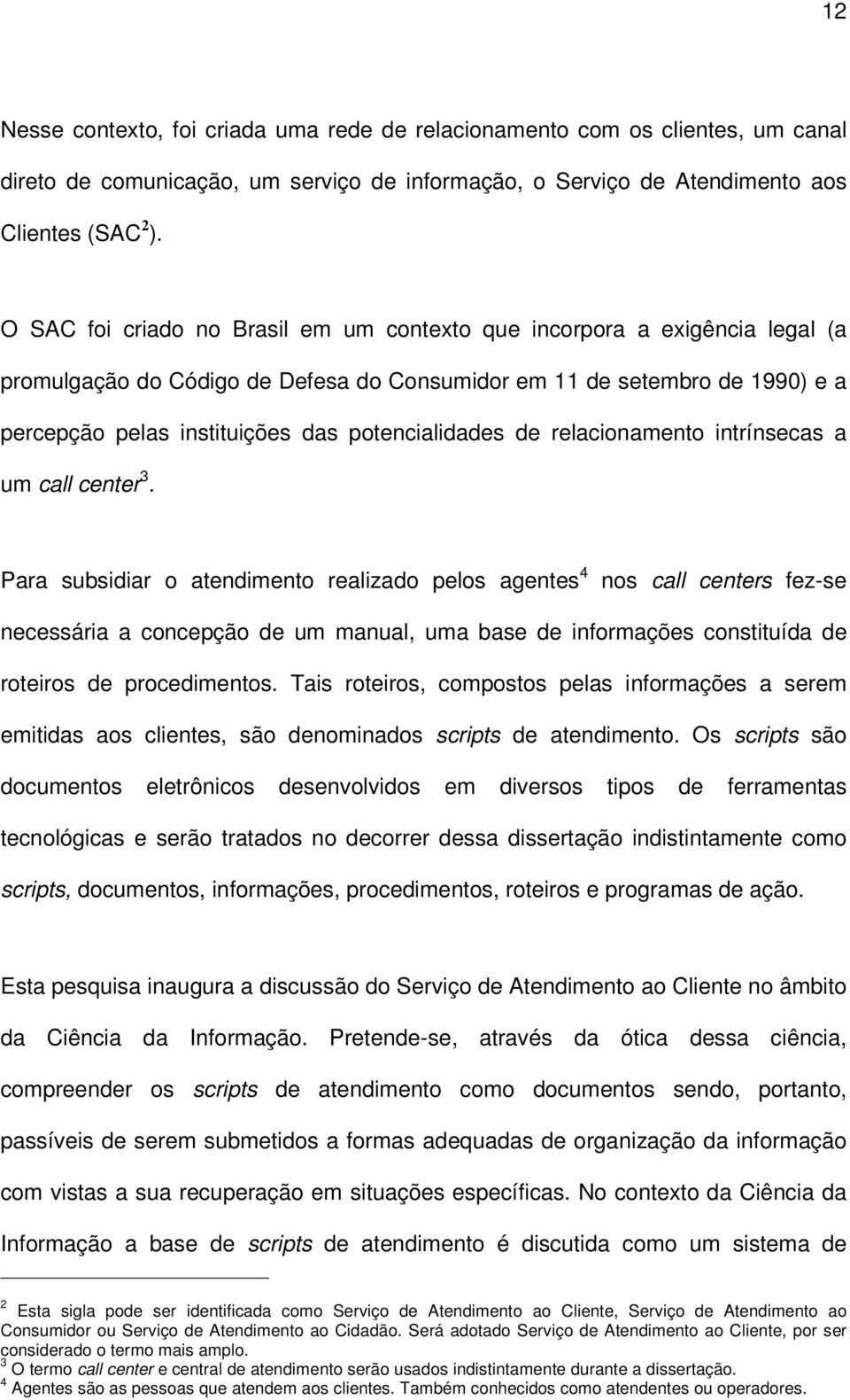 potencialidades de relacionamento intrínsecas a um call center 3.