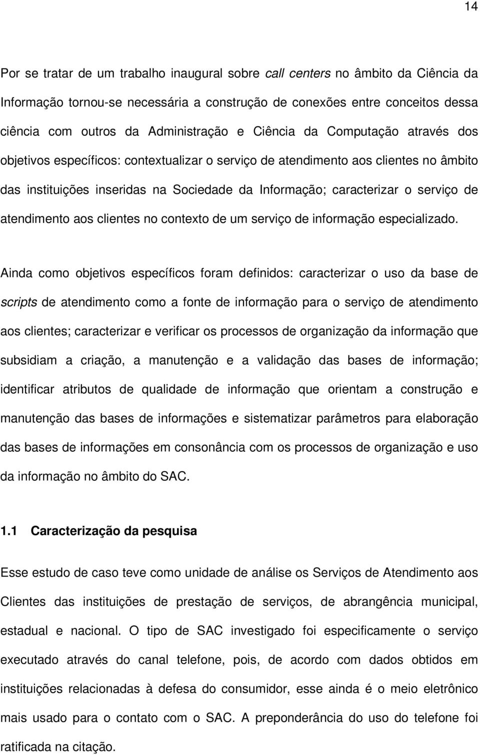 de atendimento aos clientes no contexto de um serviço de informação especializado.