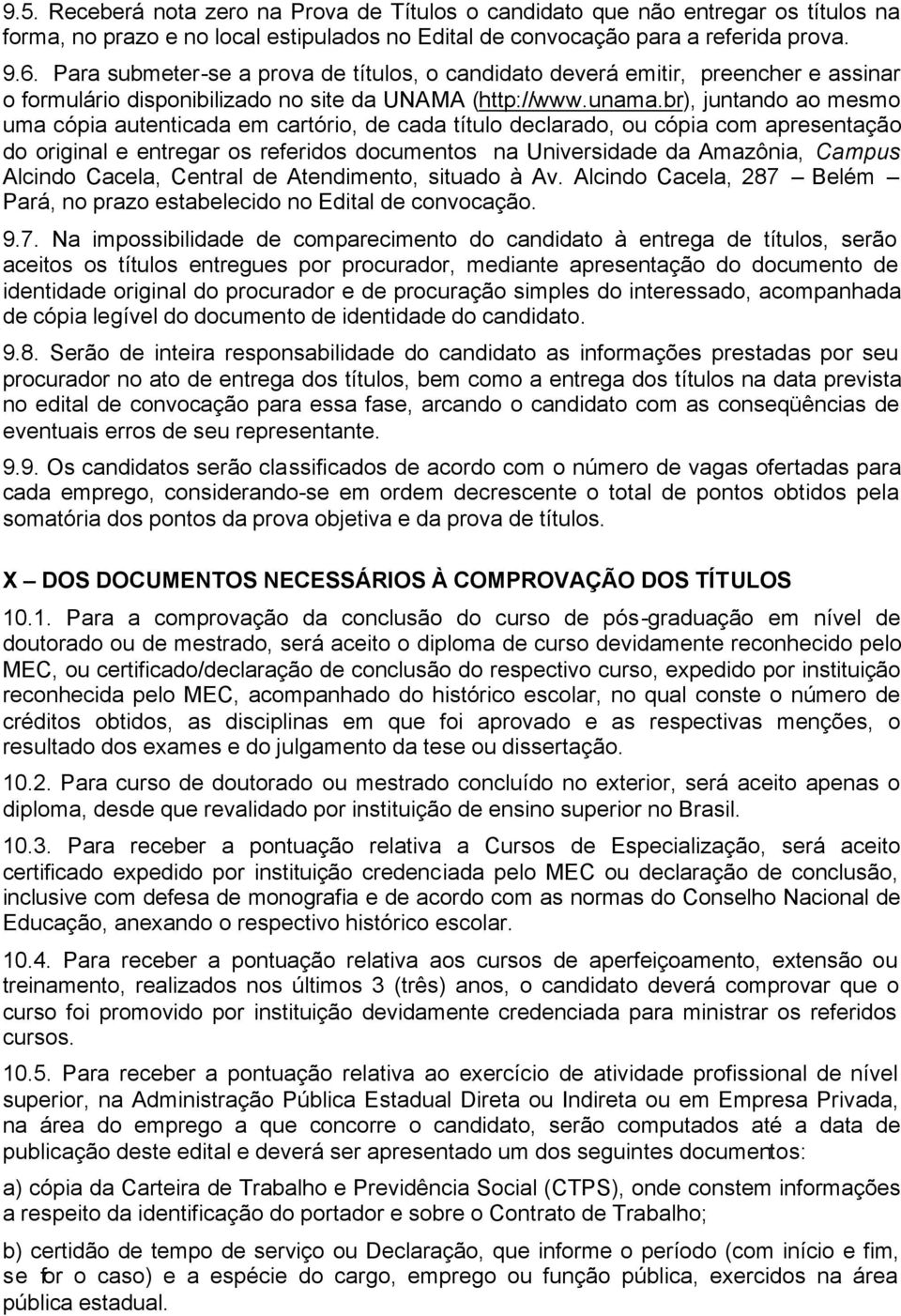 br), juntando ao mesmo uma cópia autenticada em cartório, de cada título declarado, ou cópia com apresentação do original e entregar os referidos documentos na Universidade da Amazônia, Campus