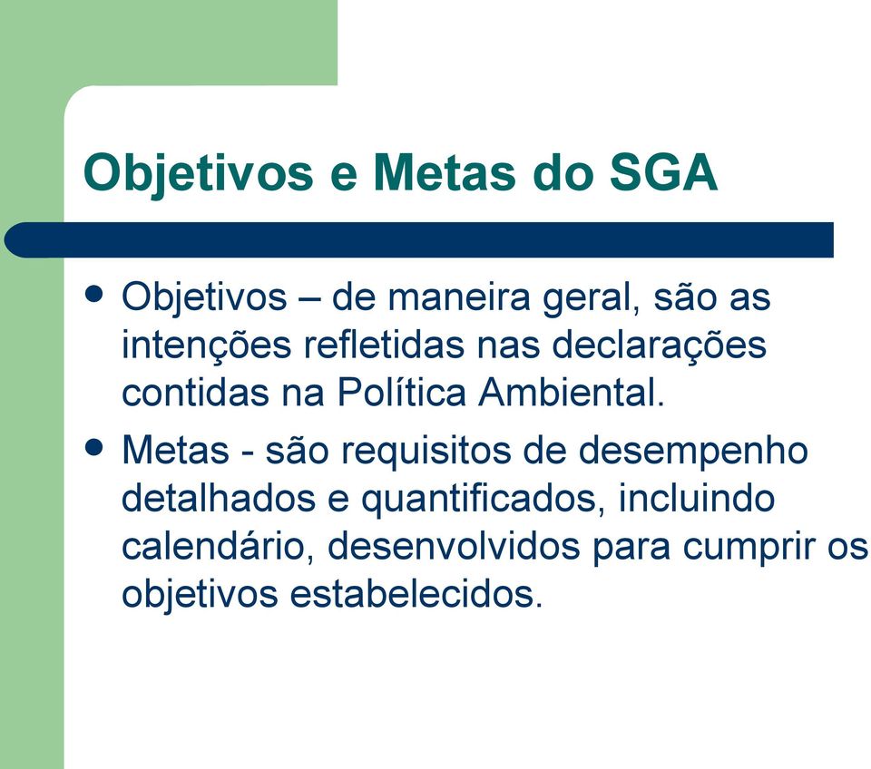 Metas - são requisitos de desempenho detalhados e quantificados,