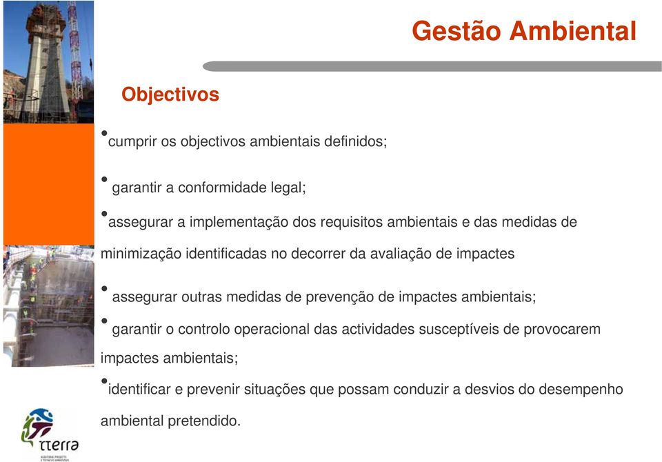 assegurar outras medidas de prevenção de impactes ambientais; garantir o controlo operacional das actividades susceptíveis