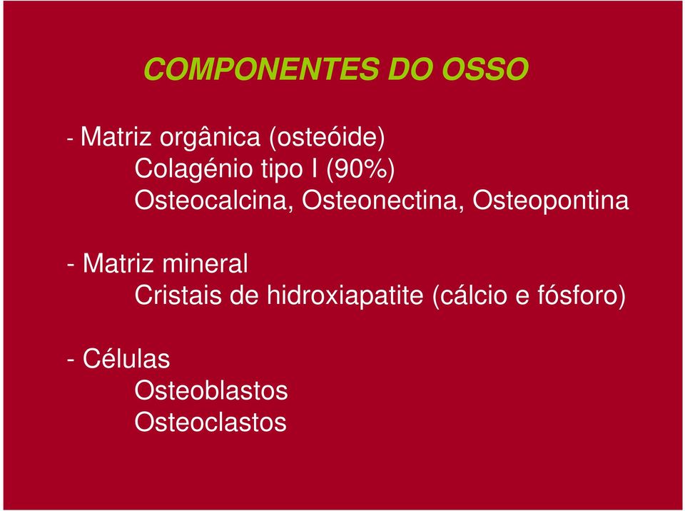 Osteopontina - Matriz mineral Cristais de