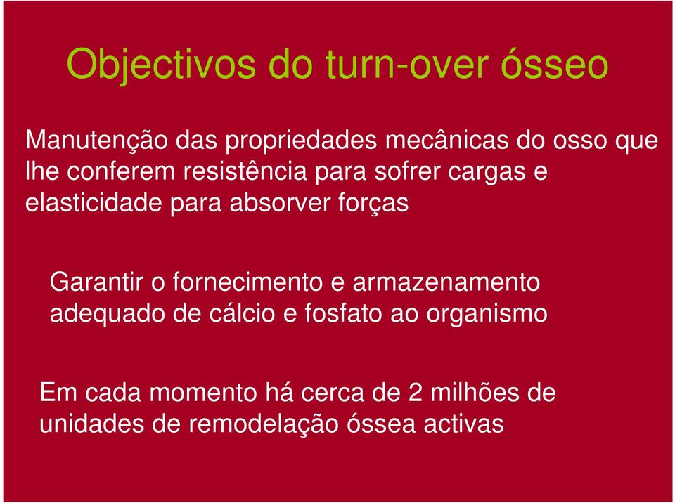 Garantir o fornecimento e armazenamento adequado de cálcio e fosfato ao