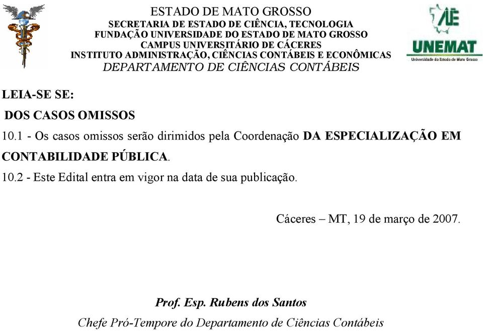 CONTABILIDADE PÚBLICA. 10. - Este Edital entra em vigor na data de sua publicação.