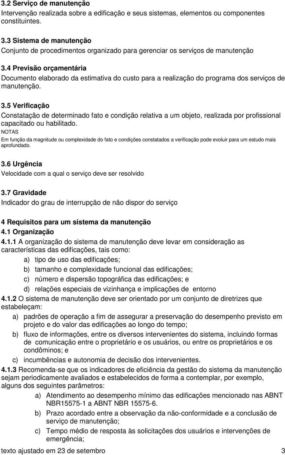 4 Previsão orçamentária Documento elaborado da estimativa do custo para a realização do programa dos serviços de manutenção. 3.