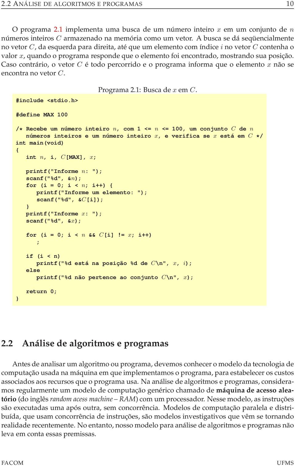 posição. Caso contrário, o vetor C é todo percorrido e o programa informa que o elemento x não se encontra no vetor C. #include <stdio.h> Programa2.1: Buscade xem C.