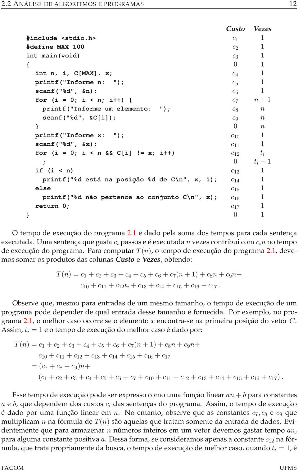 elemento: "); c 8 n scanf("%d", &C[i]); c 9 n } 0 n printf("informe x: "); c 10 1 scanf("%d", &x); c 11 1 for (i = 0; i < n && C[i]!