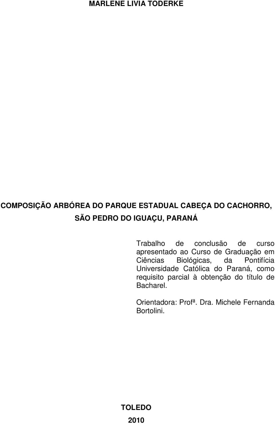 Ciências Biológicas, da Pontifícia Universidade Católica do Paraná, como requisito parcial