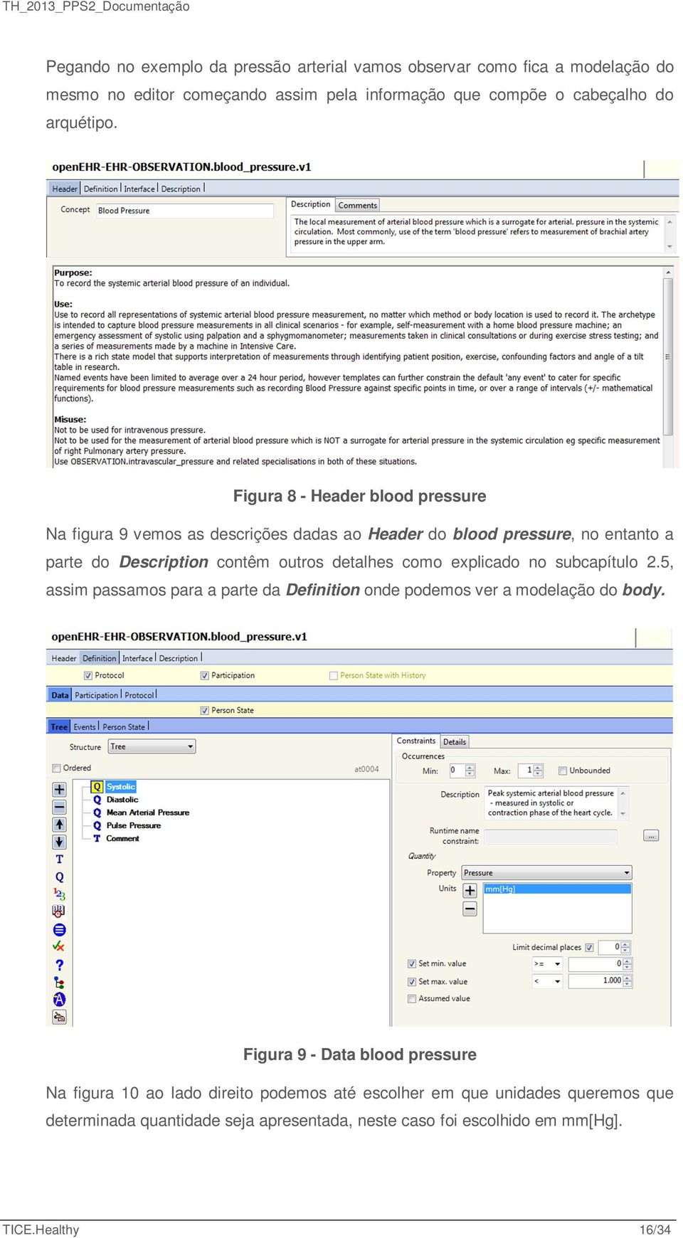 Figura 8 - Header blood pressure Na figura 9 vemos as descrições dadas ao Header do blood pressure, no entanto a parte do Description contêm outros detalhes