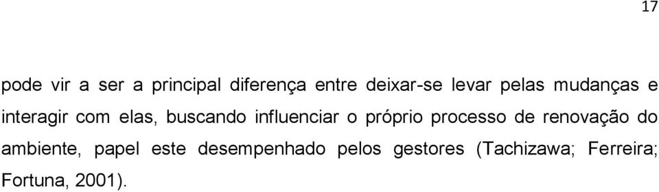 influenciar o próprio processo de renovação do ambiente,