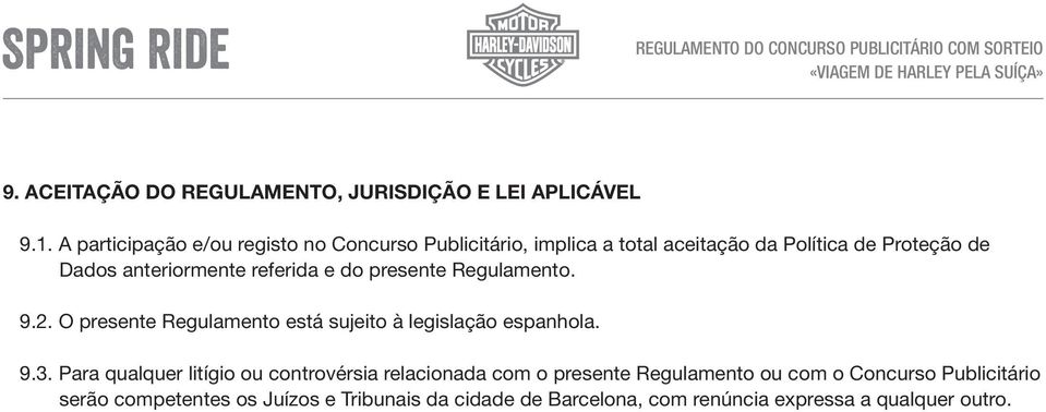 referida e do presente Regulamento. 9.2. O presente Regulamento está sujeito à legislação espanhola. 9.3.