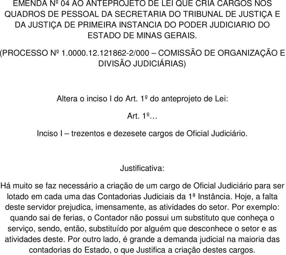 1º Inciso I trezentos e dezesete cargos de Oficial Judiciário.