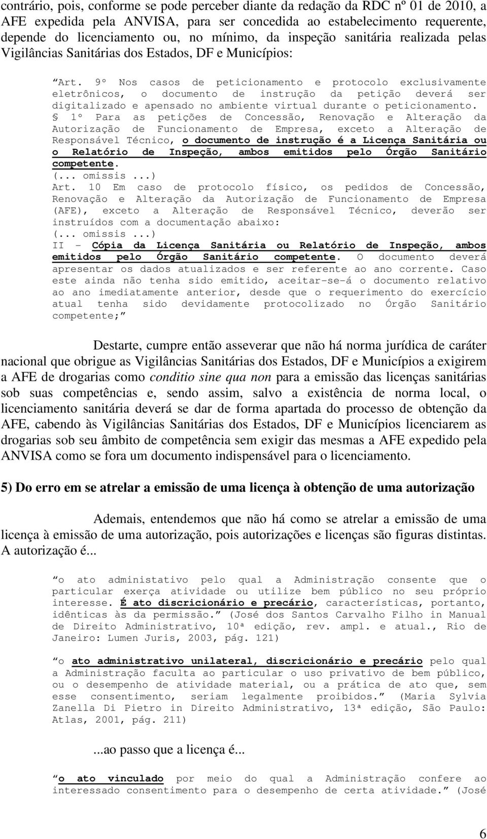 9º Nos casos de peticionamento e protocolo exclusivamente eletrônicos, o documento de instrução da petição deverá ser digitalizado e apensado no ambiente virtual durante o peticionamento.