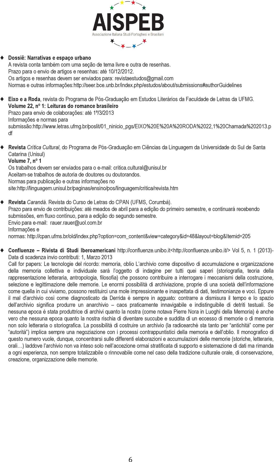 php/estudos/about/submissions#authorguidelines Eixo e a Roda, revista do Programa de Pós-Graduação em Estudos Literários da Faculdade de Letras da UFMG.