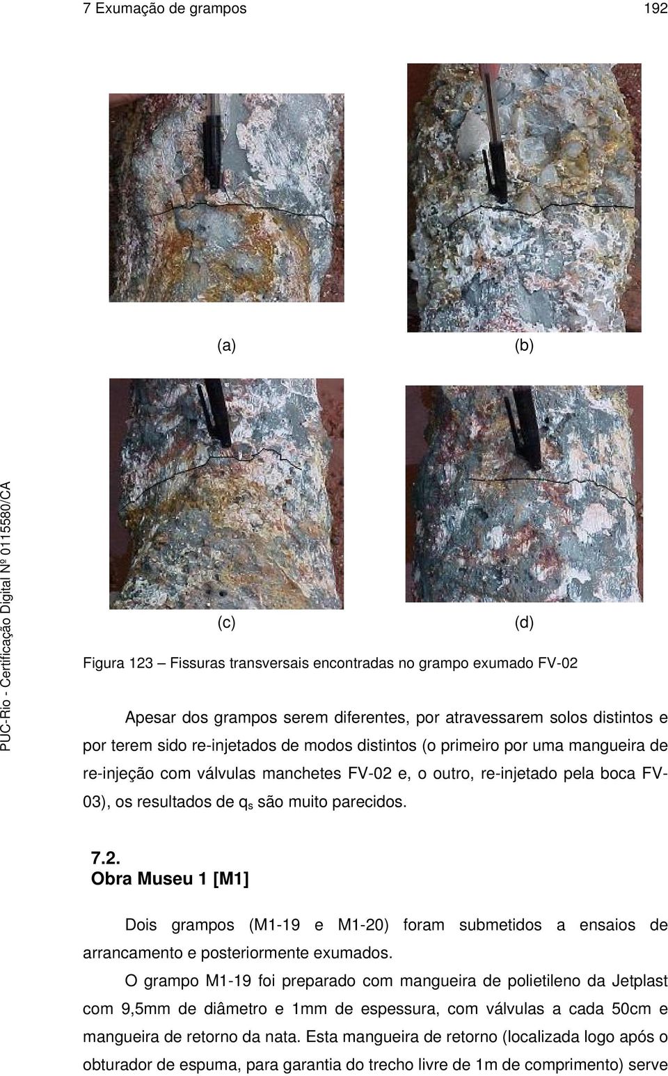 prcidos. 7.2. Obr Musu 1 [M1] Dois grmpos ( ) form submtidos nsios d rrncmnto postriormnt xumdos.