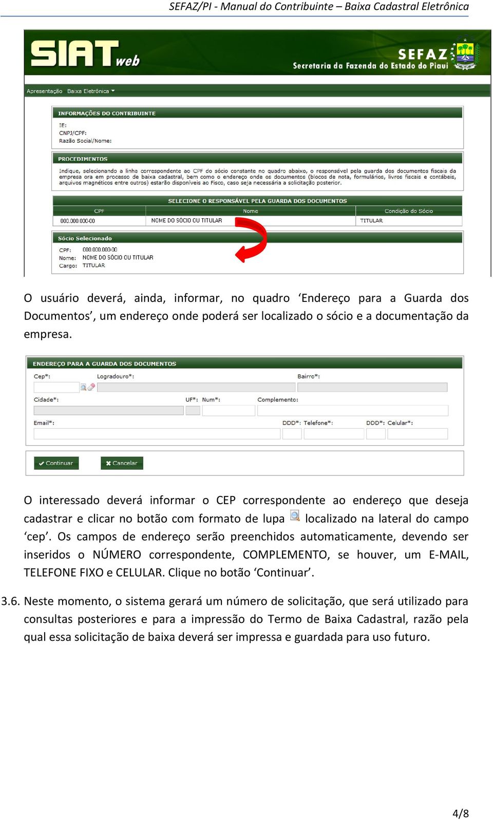 Os campos de endereço serão preenchidos automaticamente, devendo ser inseridos o NÚMERO correspondente, COMPLEMENTO, se houver, um E-MAIL, TELEFONE FIXO e CELULAR. Clique no botão Continuar.