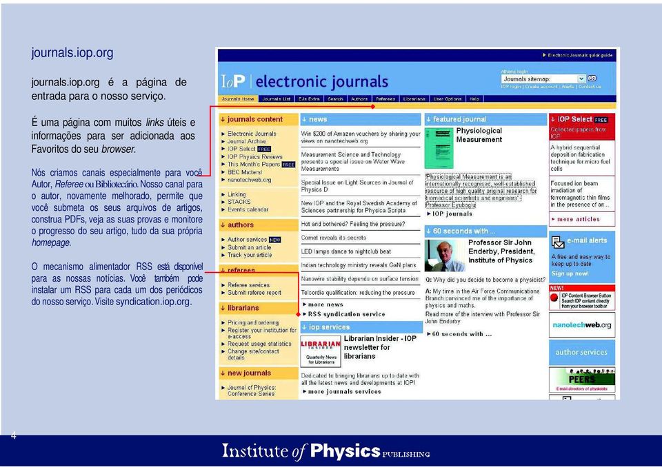 Nós criamos canais especialmente para você Autor, Referee ou Bibliotecário.