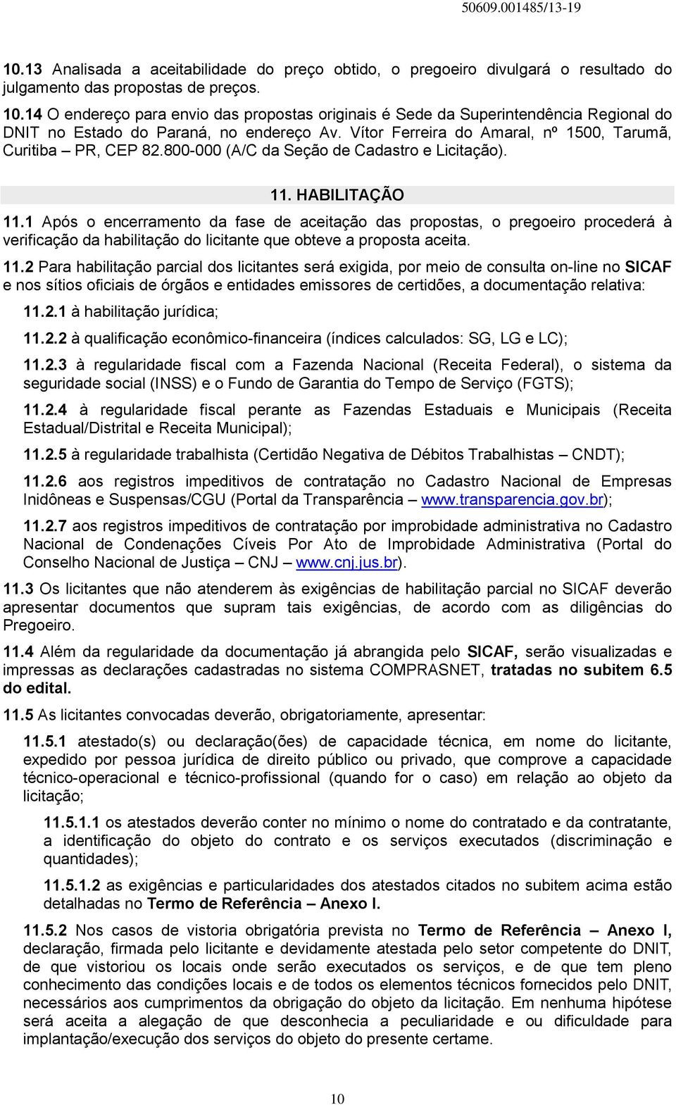 800-000 (A/C da Seção de Cadastro e Licitação). 11. HABILITAÇÃO 11.