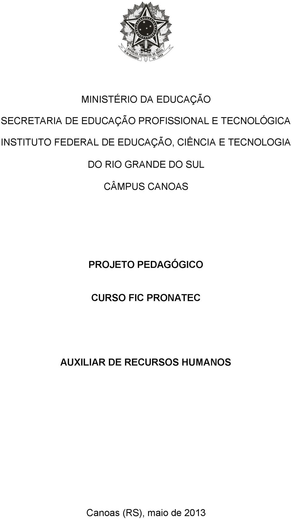 EDUCAÇÃO, CIÊNCIA E TECNOLOGIA DO RIO GRANDE DO SUL